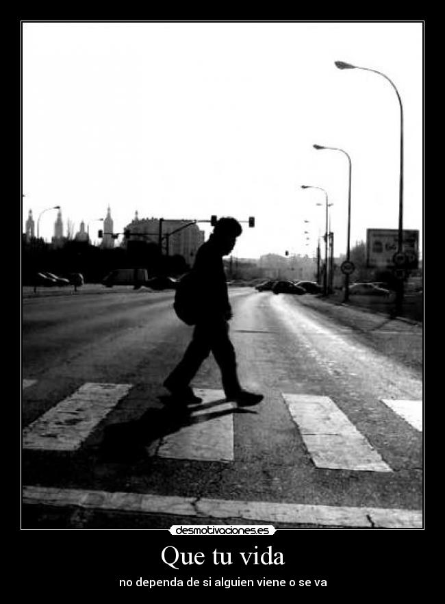 Que tu vida -