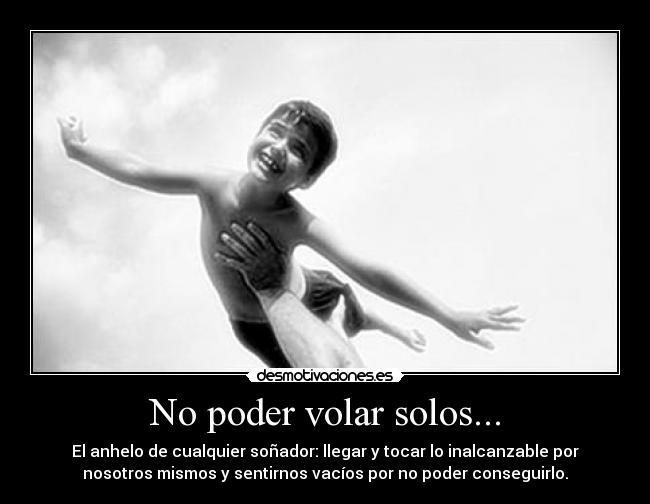 No poder volar solos... - 