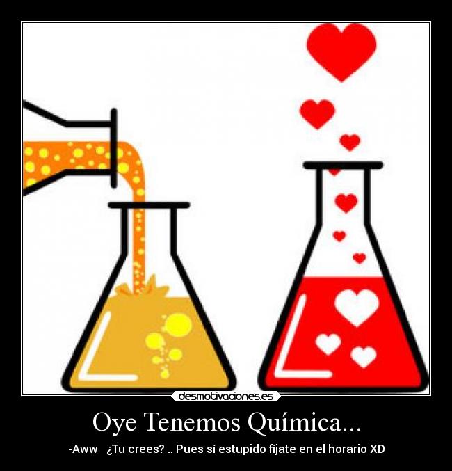 Oye Tenemos Química... -