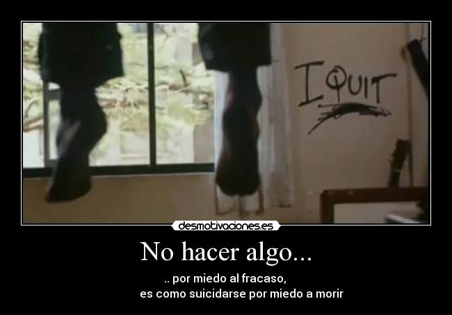 carteles fracaso miedo quit renuncio idiots desmotivaciones