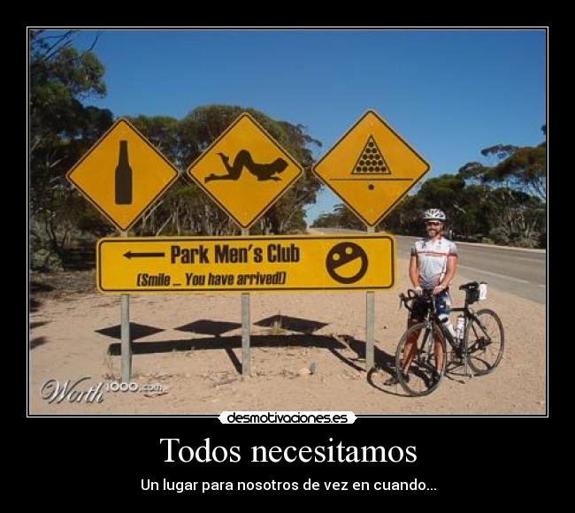 Todos necesitamos - Un lugar para nosotros de vez en cuando...