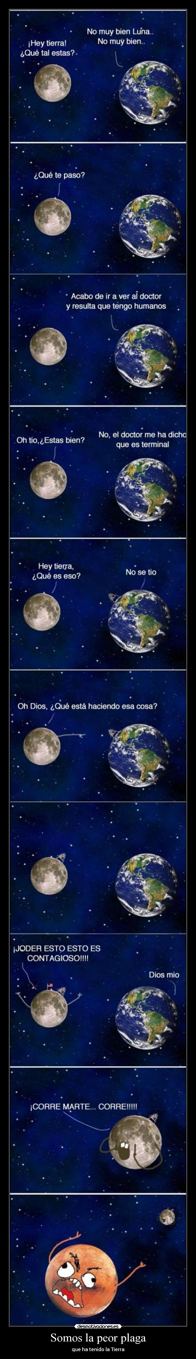 Somos la peor plaga - que ha tenido la Tierra