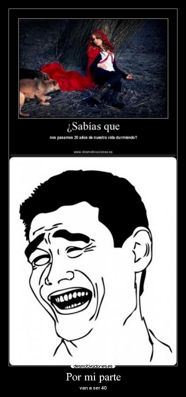 Por mi parte - van a ser 40