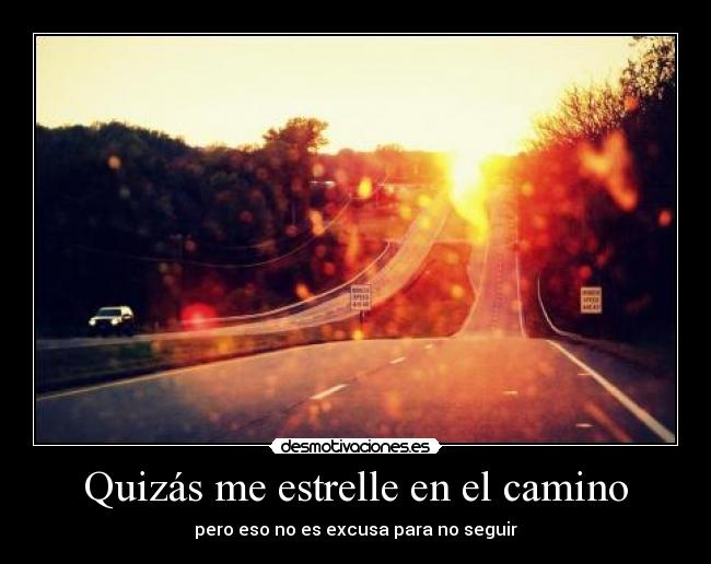 Quizás me estrelle en el camino - 