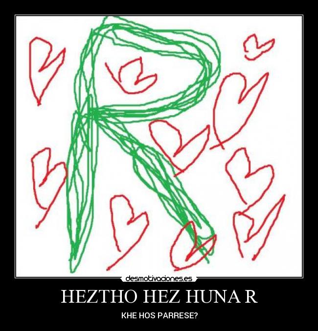 HEZTHO HEZ HUNA R - KHE HOS PARRESE?