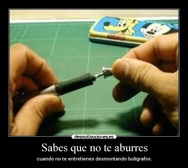 Sabes que no te aburres -