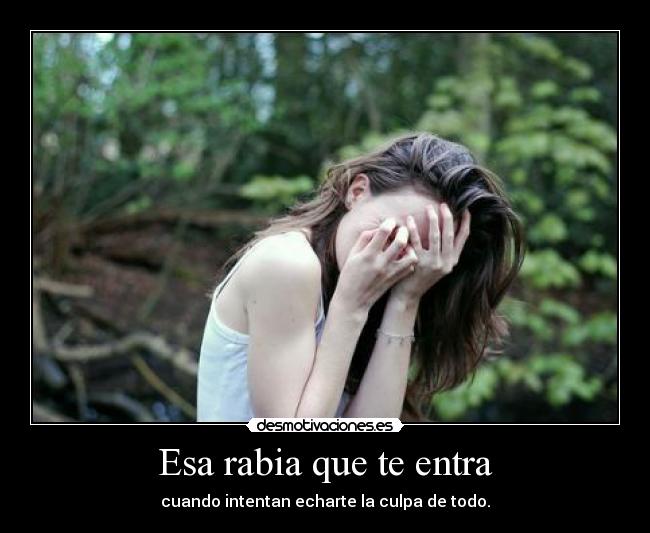 Esa rabia que te entra -