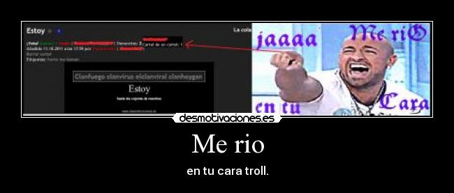 Me rio - en tu cara troll.