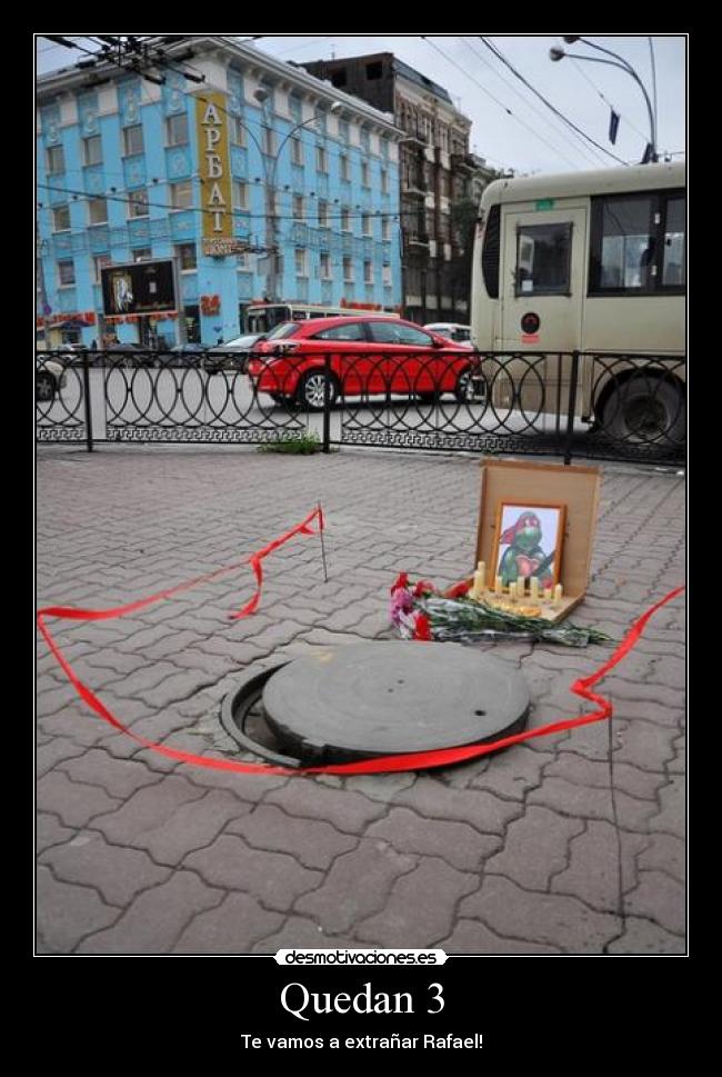 Quedan 3 - Te vamos a extrañar Rafael!