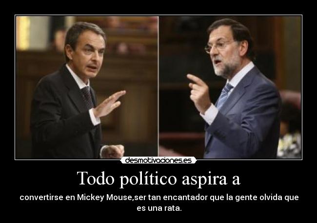 Todo político aspira a - 