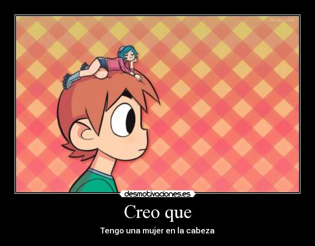 Creo que - Tengo una mujer en la cabeza