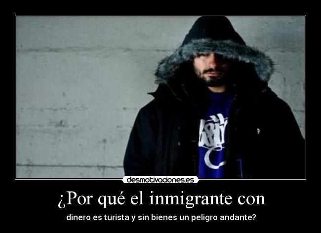 ¿Por qué el inmigrante con - 