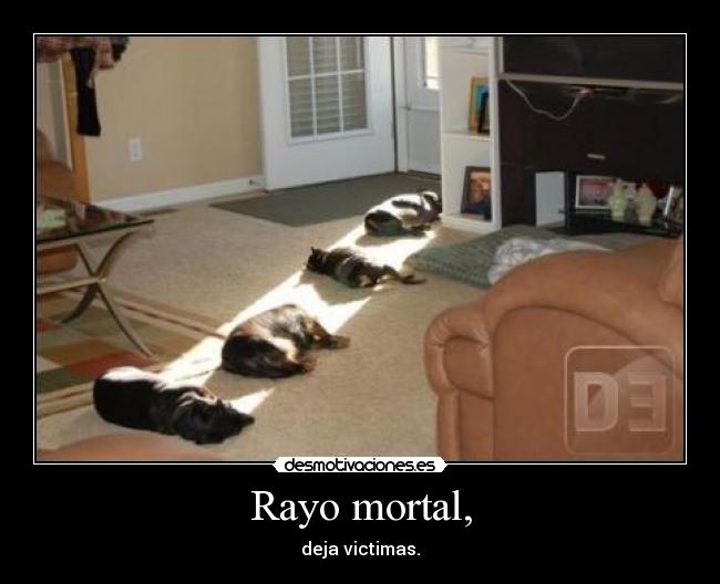 Rayo mortal, -