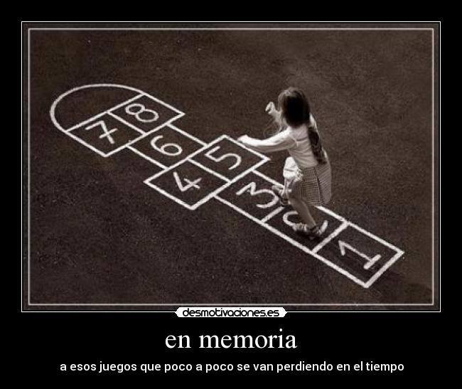 en memoria - a esos juegos que poco a poco se van perdiendo en el tiempo