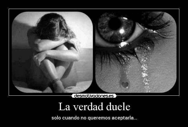 La verdad duele -
