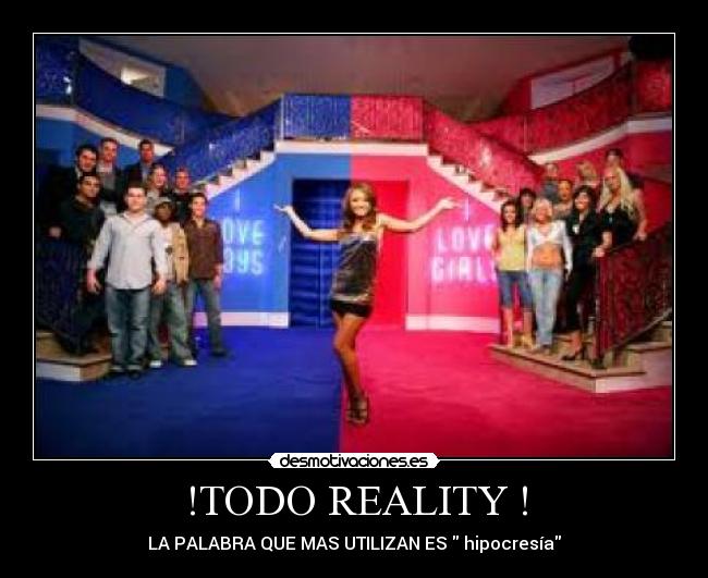!TODO REALITY ! - LA PALABRA QUE MAS UTILIZAN ES  hipocresía