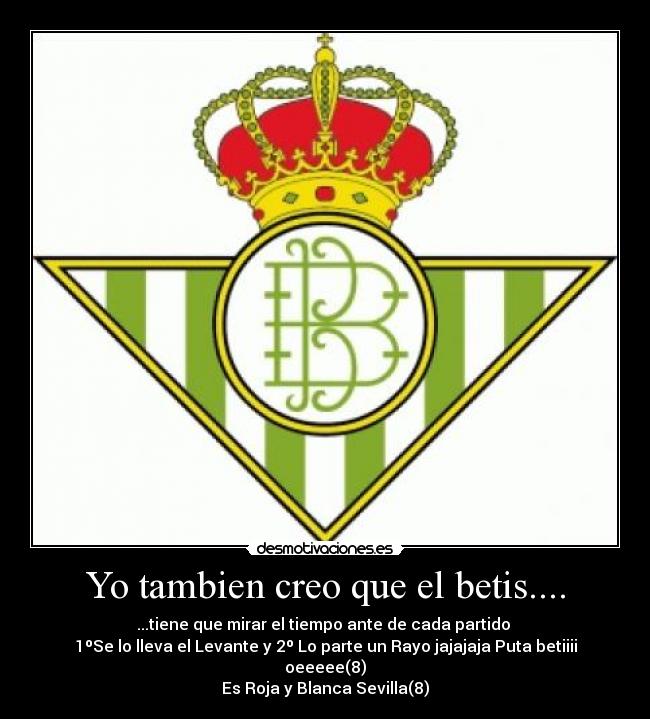 Yo tambien creo que el betis.... - 