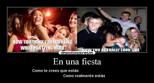 En una fiesta - Como te crees que estás Como realmente estás