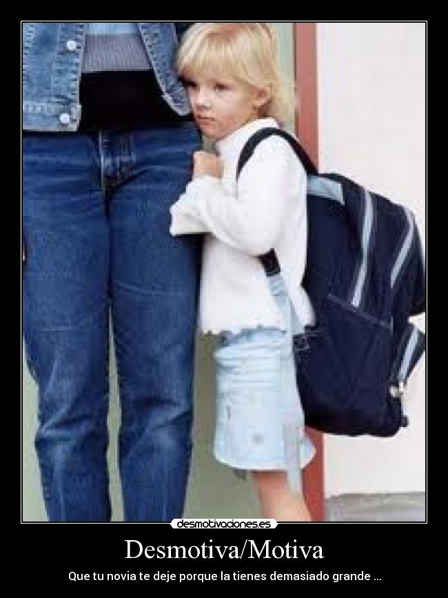Desmotiva/Motiva - Que tu novia te deje porque la tienes demasiado grande ...