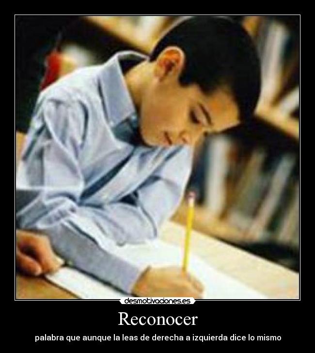 Reconocer - palabra que aunque la leas de derecha a izquierda dice lo mismo