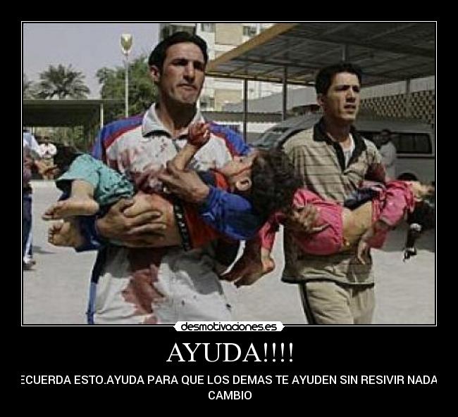 AYUDA!!!! - RECUERDA ESTO.AYUDA PARA QUE LOS DEMAS TE AYUDEN SIN RESIVIR NADA A
CAMBIO