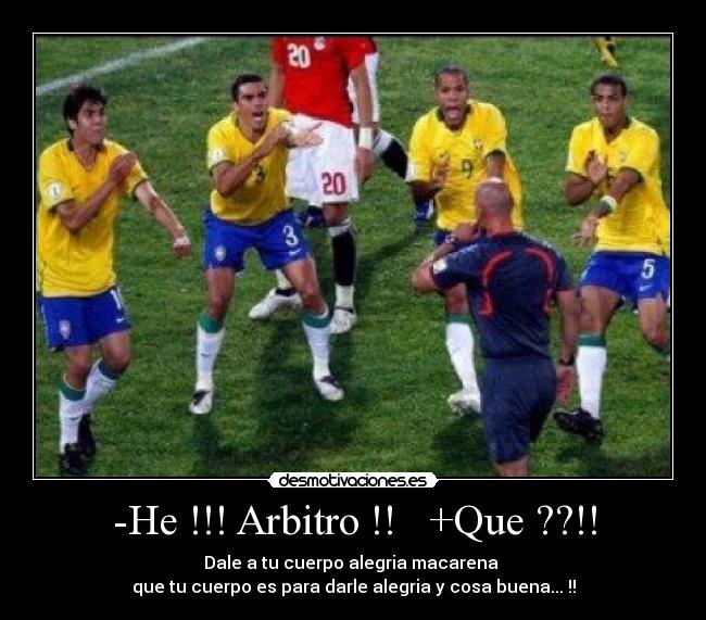 -He !!! Arbitro !! +Que ??!! -