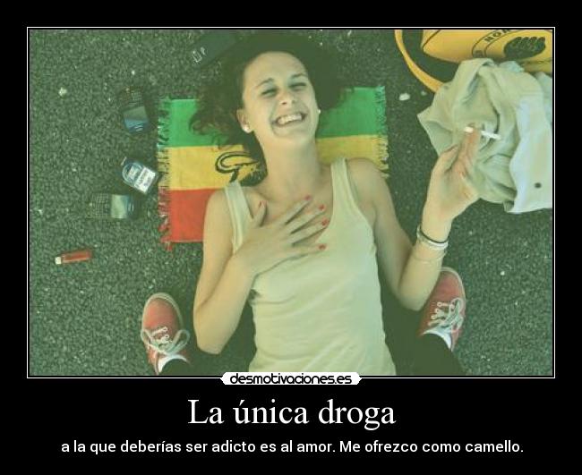 La única droga -