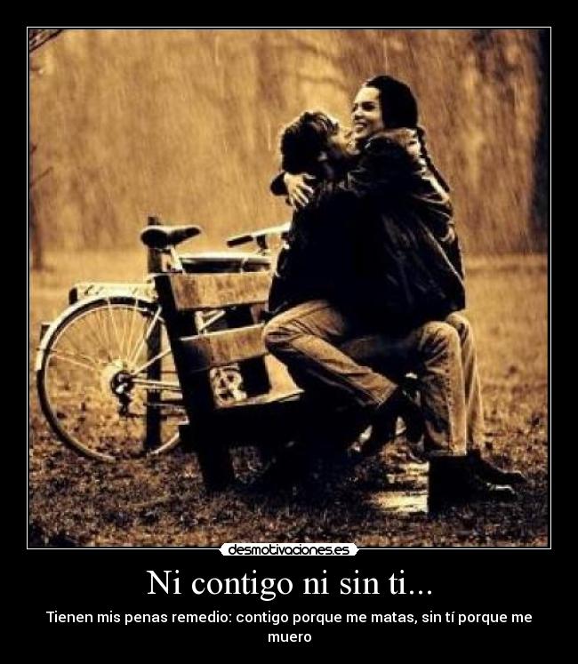 Ni contigo ni sin ti... - 