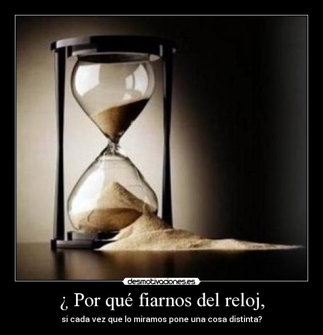 ¿ Por qué fiarnos del reloj, - 