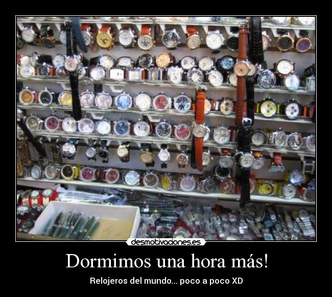 Dormimos una hora más! - Relojeros del mundo... poco a poco XD