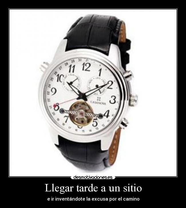 Llegar tarde a un sitio - e ir inventándote la excusa por el camino