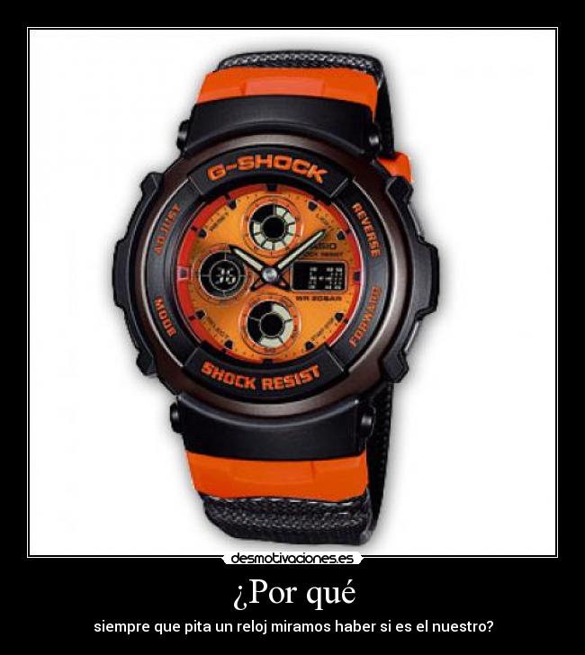 ¿Por qué - siempre que pita un reloj miramos haber si es el nuestro?