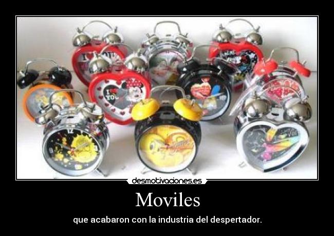 Moviles - que acabaron con la industria del despertador.