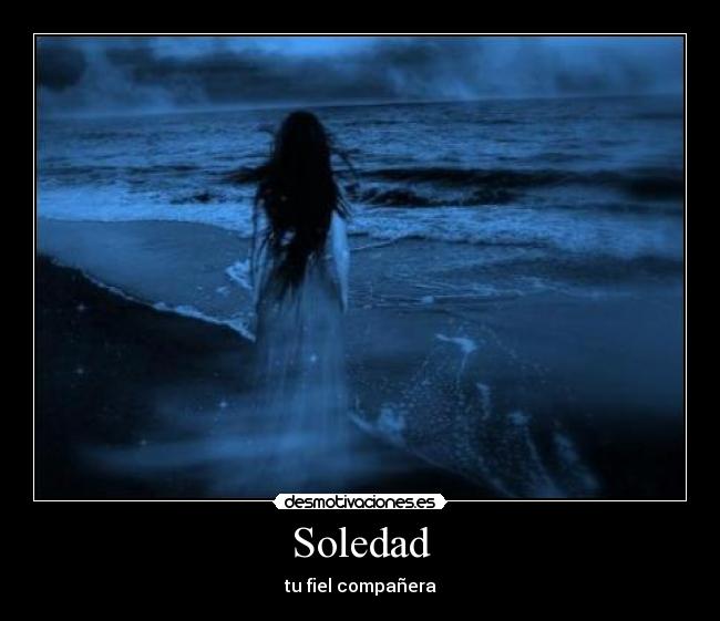 Soledad - tu fiel compañera