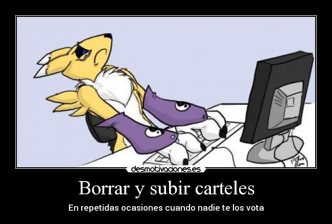 Borrar y subir carteles - En repetidas ocasiones cuando nadie te los vota