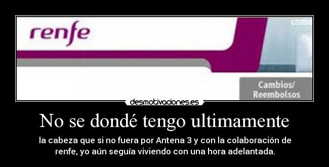 No se dondé tengo ultimamente - 