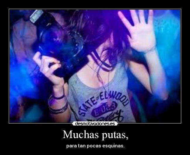 Muchas putas, - para tan pocas esquinas.