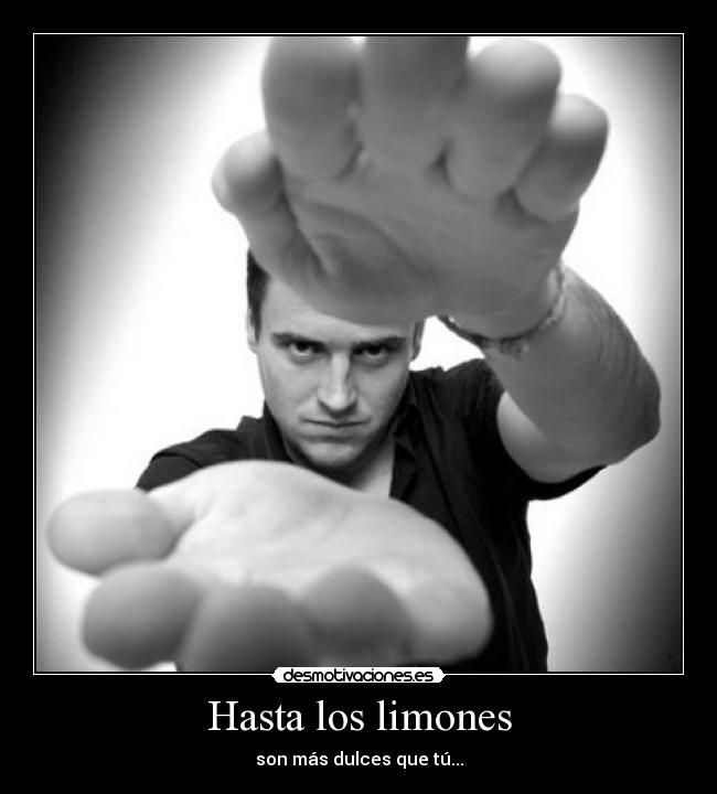 Hasta los limones - son más dulces que tú...
