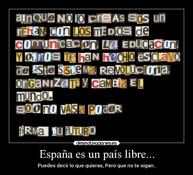 España es un país libre... - Puedes decir lo que quieras, Pero que no te oigan..