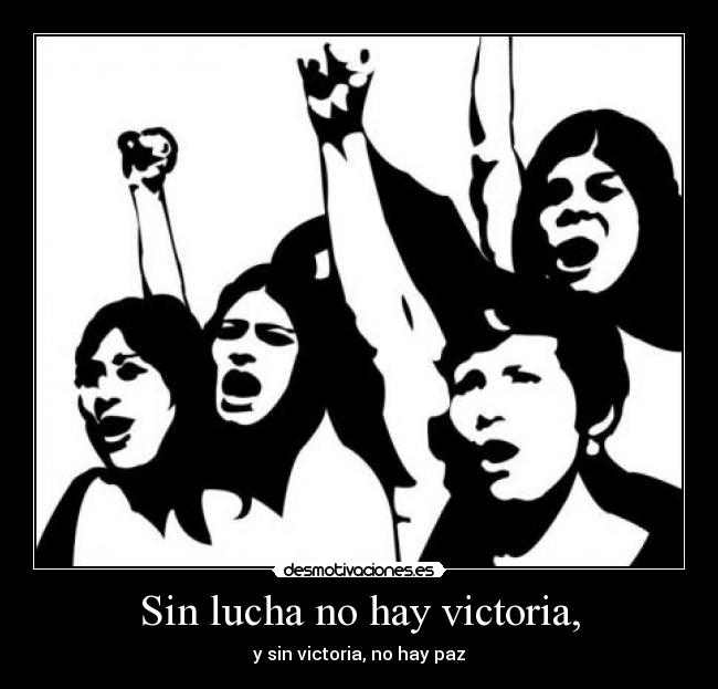 Sin lucha no hay victoria, - 