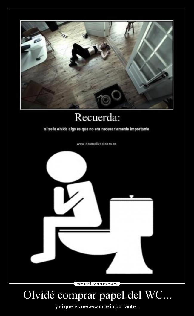 Olvidé comprar papel del WC... - y si que es necesario e importante...