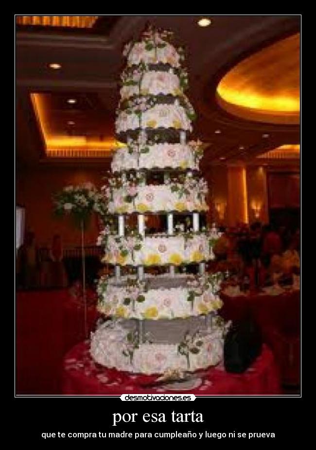 por esa tarta - que te compra tu madre para cumpleaño y luego ni se prueva