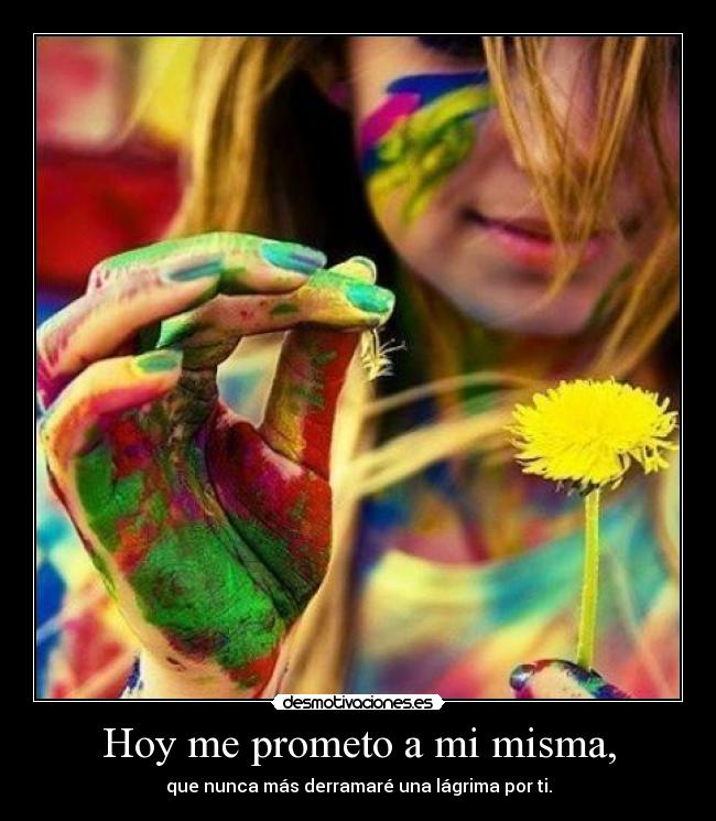 Hoy me prometo a mi misma, -