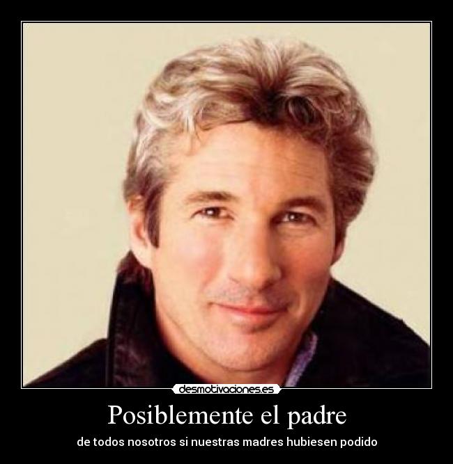 Posiblemente el padre - de todos nosotros si nuestras madres hubiesen podido