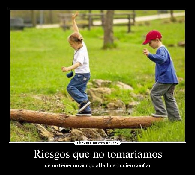 Riesgos que no tomaríamos - 