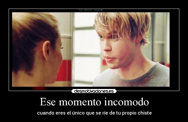 Ese momento incomodo - cuando eres el único que se ríe de tu propio chiste