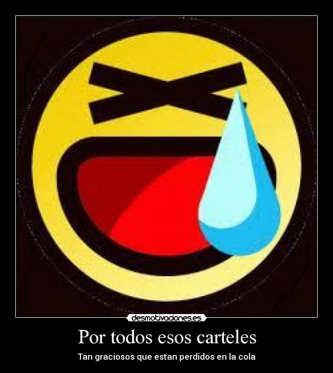 Por todos esos carteles -