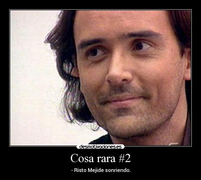 Cosa rara #2 - - Risto Mejide sonriendo.