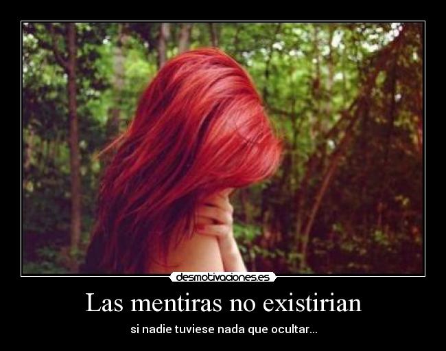 Las mentiras no existirian -