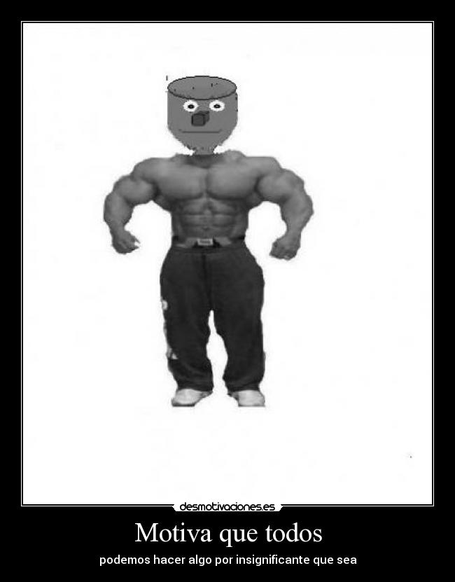 Motiva que todos - podemos hacer algo por insignificante que sea